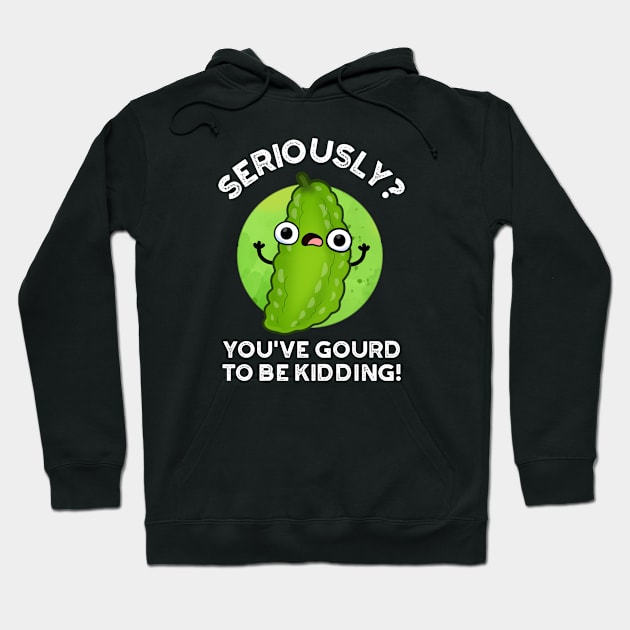 You've Gourd To Be Kidding Cute Veggie Pun Hoodie by punnybone